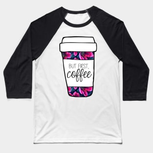 But First, Coffee Tropical Mug Baseball T-Shirt